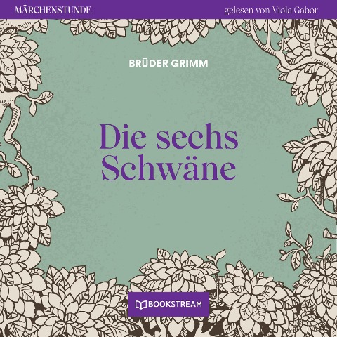 Die sechs Schwäne - Brüder Grimm