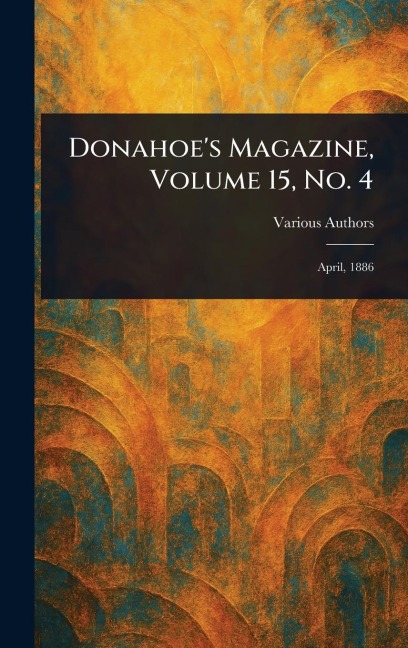 Donahoe's Magazine, Volume 15, No. 4 - Various