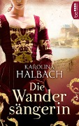 Cover-Bild zum Titel 'Die Wandersängerin' von 'Karolina Halbach'