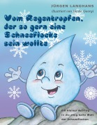 Cover-Bild zum Titel 'Vom Regentropfen, der so gern eine Schneeflocke sein wollte' von 'Jürgen Langhans'