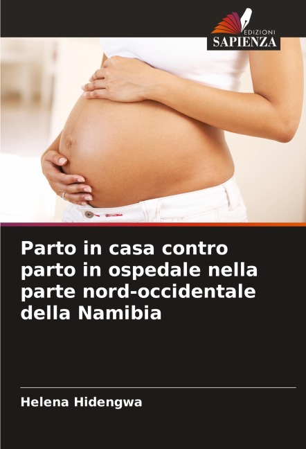 Parto in casa contro parto in ospedale nella parte nord-occidentale della Namibia - Helena Hidengwa