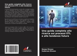 Cover-Bild zum Titel 'Una guida completa alla ricerca sui processi ETL e alle tendenze future' von 'Neepa Biswas, Sudarsan Biswas'