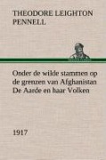 Cover-Bild zum Titel 'Onder de wilde stammen op de grenzen van Afghanistan De Aarde en haar Volken, 1917' von 'T. L. (Theodore Leighton) Pennell'