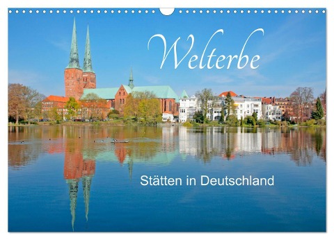 Welterbe - Stätten in Deutschland (Wandkalender 2024 DIN A3 quer), CALVENDO Monatskalender - Siegfried Kuttig
