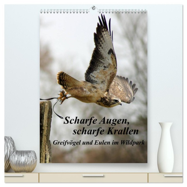 Scharfe Krallen, scharfe Augen, Greifvögel und Eulen im Wildpark (hochwertiger Premium Wandkalender 2025 DIN A2 hoch), Kunstdruck in Hochglanz - Marion Bönner