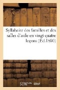 Syllabaire Des Familles Et Des Salles d'Asile En Vingt-Quatre Leçons - Sans Auteur