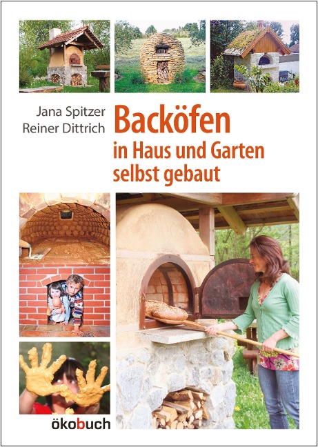 Backöfen im Haus und Garten selbst gebaut - Jana Spitzer, Reiner Dittrich