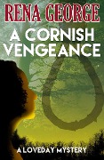 A Cornish Vengeance (The Loveday Mysteries, #3) - Rena George