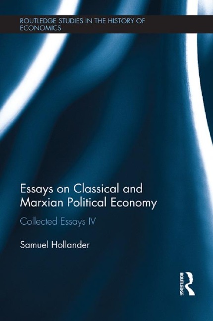 Essays on Classical and Marxian Political Economy - Samuel Hollander