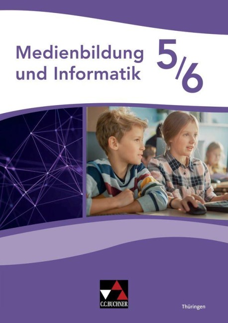 Medienbildung und Informatik Thüringen 5/6 - Stefanie Jäckel, Markus Mauch, Barbara Wieczorek