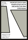 Cover-Bild zum Titel 'Proportionen und Wahrnehmung in Architektur und Städtebau' von 'Werner Oechslin, Thomas Padmanabhan, Isabella Pasqualini, Philippe Rahm, Rainer Schützeichel'
