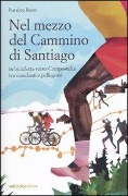 Cover-Bild zum Titel 'Nel mezzo del cammino di Santiago. In bicicletta verso Compostella tra viandanti e pellegrini' von 'Natalino Russo'