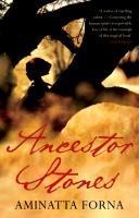 Ancestor Stones - Aminatta Forna