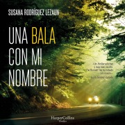 Cover-Bild zum Titel 'Una bala con mi nombre' von 'Susana Rodríguez Lezaun'