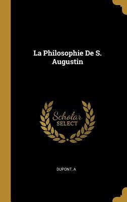 La Philosophie De S. Augustin - DuPont A
