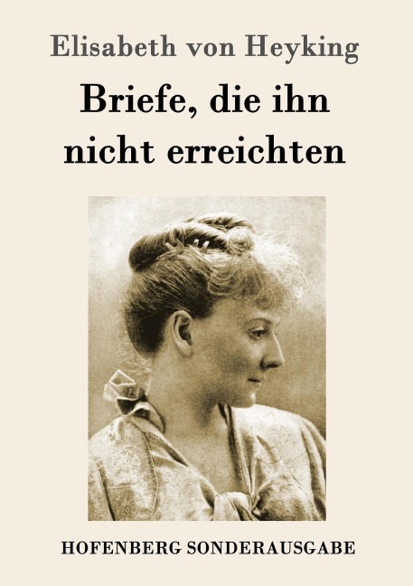 Briefe, die ihn nicht erreichten - Elisabeth von Heyking