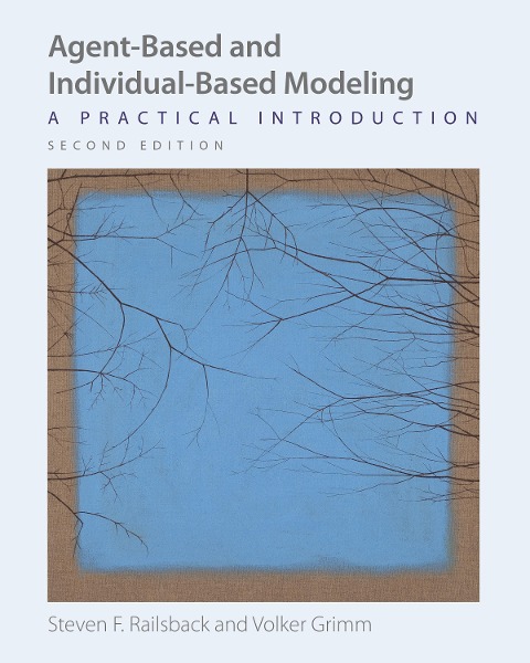 Agent-Based and Individual-Based Modeling - A Practical Introduction, Second Edition - Steven F. Railsback, Volker Grimm