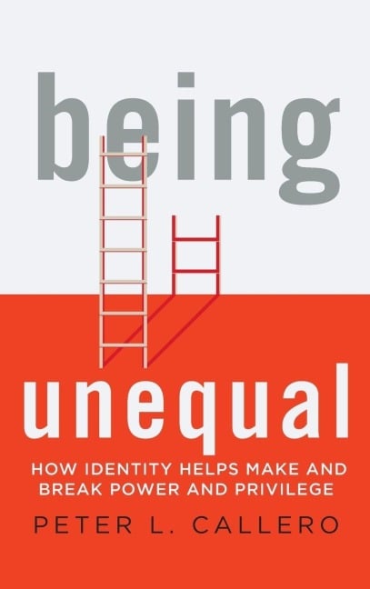 Being Unequal - Peter L. Callero