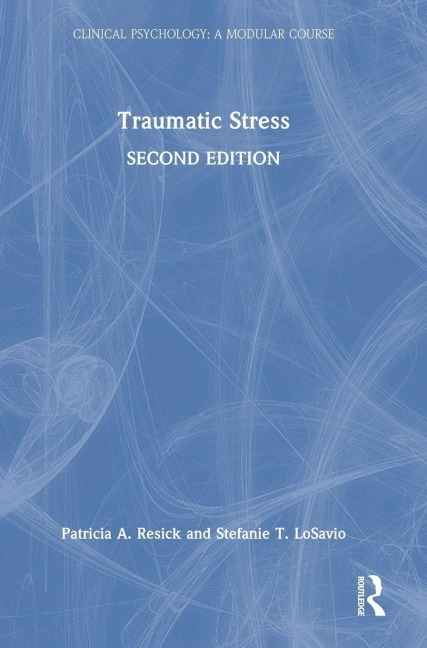 Traumatic Stress - Patricia A. Resick, Stefanie T. Losavio
