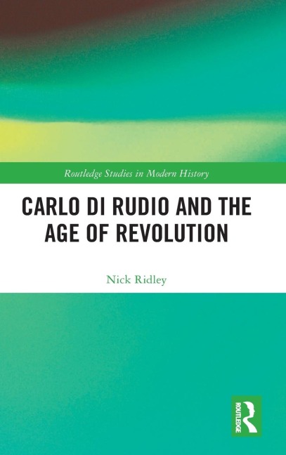 Carlo di Rudio and the Age of Revolution - Nick Ridley