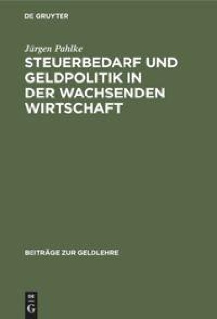 Steuerbedarf und Geldpolitik in der wachsenden Wirtschaft - Jürgen Pahlke