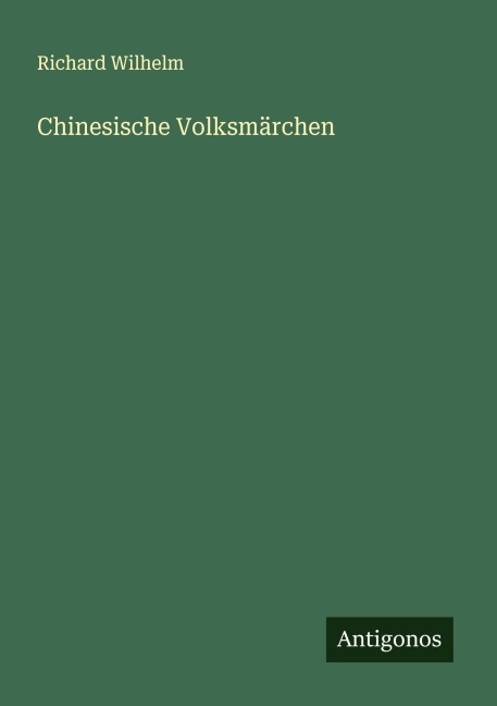 Chinesische Volksmärchen - Richard Wilhelm