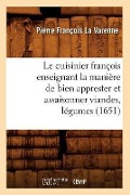 Cover-Bild zum Titel 'Le Cuisinier François Enseignant La Manière de Bien Apprester Et Assaisonner Viandes, Légumes (1651)' von 'Pierre François La Varenne'