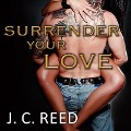 Surrender Your Love Lib/E - J. C. Reed