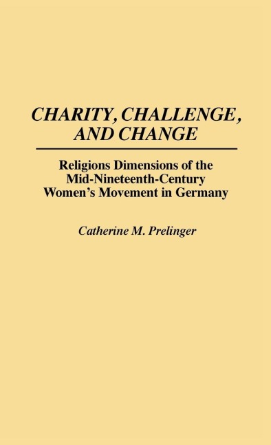 Charity, Challenge, and Change - Catherine M. Prelinger, Cathy Prelinger