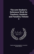 Cover-Bild zum Titel 'The new Student's Reference Work for Teachers, Students and Families; Volume 3' von 'Frank Morton McMurry, Chandler Belden Beach'