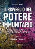 Il risveglio del potere immunitario. Anticorpi di consapevolezza - 