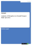 Cover-Bild zum Titel 'Analysis of Metaphors in Donald Trump's Rally Speeches' von ''