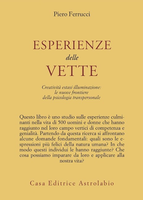 Esperienze delle vette. Creatività estasi illuminazione: le nuove frontiere della psicologia transpersonale - Piero Ferrucci