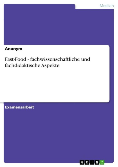 Fast-Food - fachwissenschaftliche und fachdidaktische Aspekte - Anonymous
