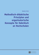 Methodisch-didaktische Prinzipien und organisatorische Konzepte für Hebräisch an Hochschulen - Ganna Lirer