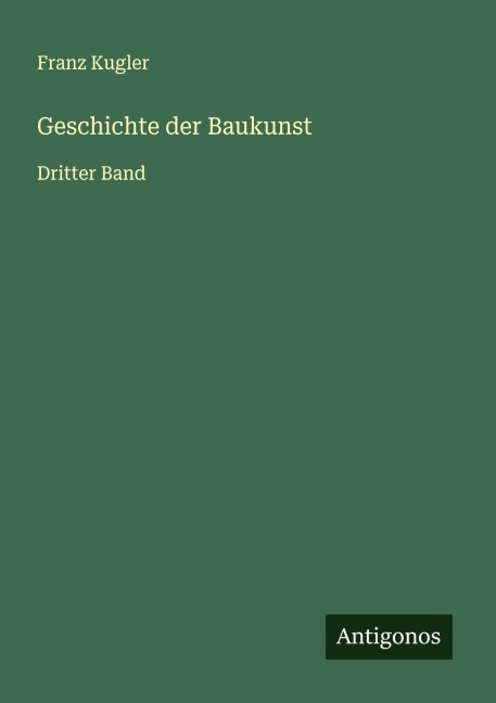 Geschichte der Baukunst - Franz Kugler
