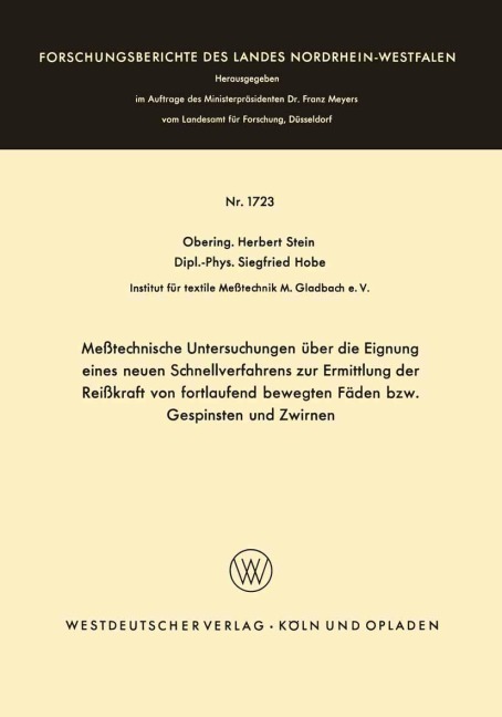 Meßtechnische Untersuchungen über die Eignung eines neuen Schnellverfahrens zur Ermittlung der Reißkraft von fortlaufend bewegten Fäden bzw. Gespinsten und Zwirnen - Herbert Stein