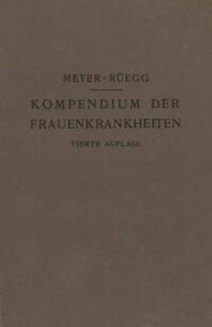 Kompendium der Frauenkrankheiten - Hans Meyer-Rüegg