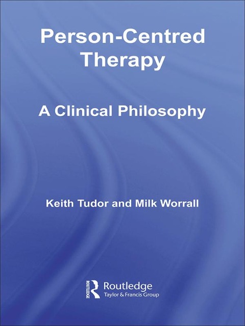 Person-Centred Therapy - Keith Tudor, Mike Worrall