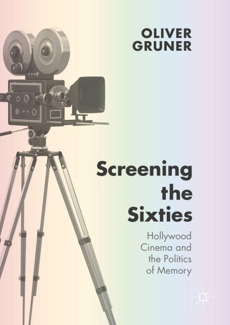 Screening the Sixties - Oliver Gruner