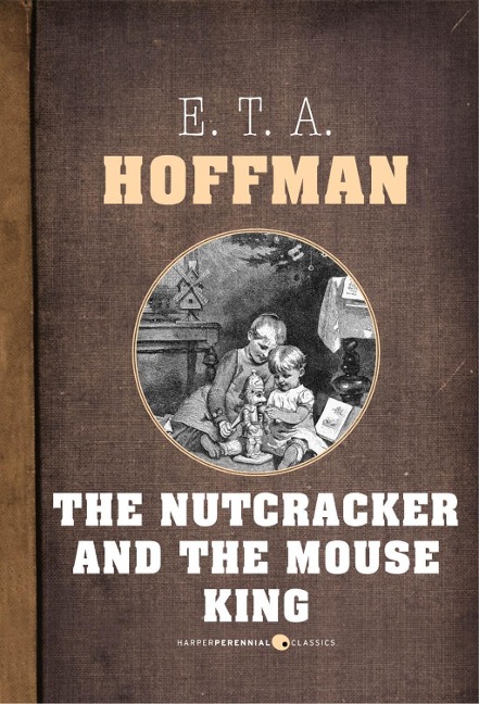 The Nutcracker And The Mouse King - E. T. A. Hoffmann