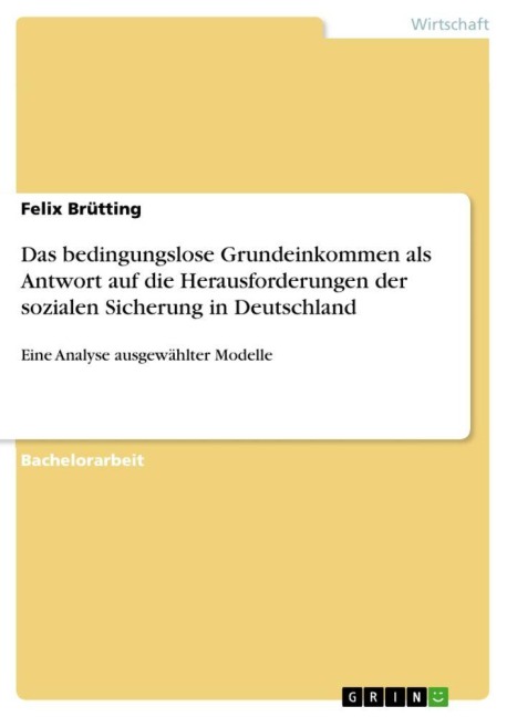 Das bedingungslose Grundeinkommen als Antwort auf die Herausforderungen der sozialen Sicherung in Deutschland - Felix Brütting