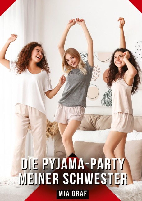 Die Pyjama-Party meiner Schwester - Mia Graf