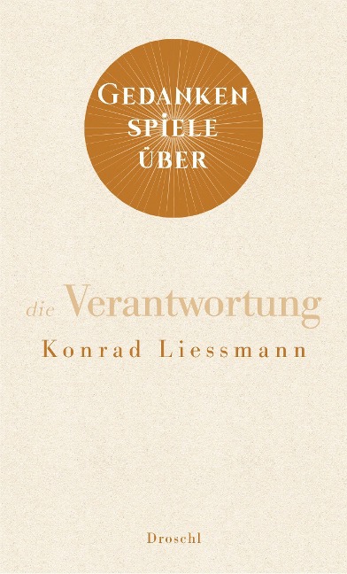 Gedankenspiele über die Verantwortung - Konrad Paul Liessmann