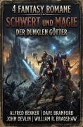 Cover-Bild zum Titel '4 Fantasy Romane: Schwert und Magie der dunklen Götter' von 'Alfred Bekker, Dave Branford, John Devlin, William R. Bradshaw'