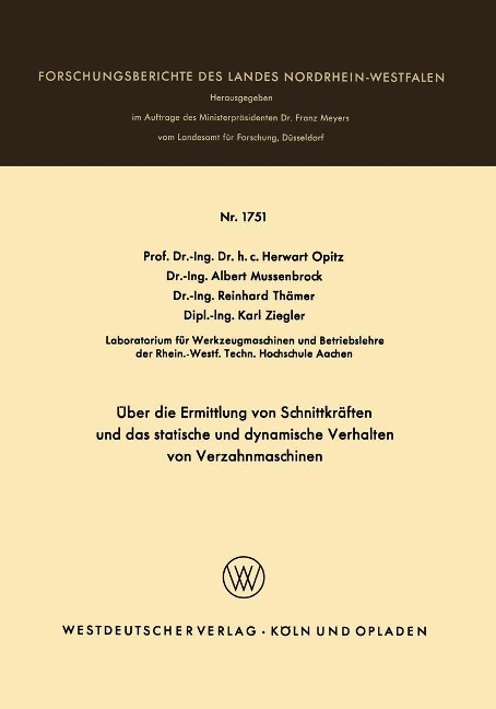 Über die Ermittlung von Schnittkräften und das statistische und dynamische Verhalten von Verzahnmaschinen - Herwart Opitz, Albert Mussenbrock, Reinhard Thämer, Karl Ziegler