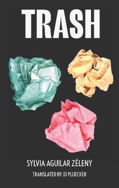 Trash - Sylvia Aguilar-Zéleny