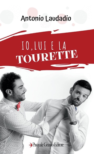 Io, lui e la Tourette - Antonio Laudadio