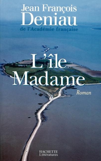L'île Madame - Jean François Deniau