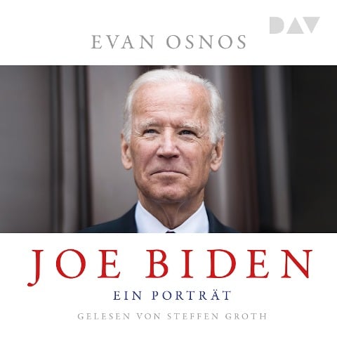 Joe Biden. Ein Porträt - Evan Osnos